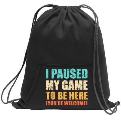 I Paused My Game To Be Here Funny Gamer Video Game Gaming Sweatshirt Cinch Pack Bag