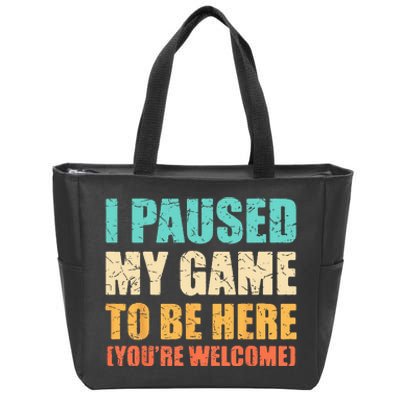 I Paused My Game To Be Here Funny Gamer Video Game Gaming Zip Tote Bag