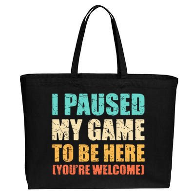 I Paused My Game To Be Here Funny Gamer Video Game Gaming Cotton Canvas Jumbo Tote