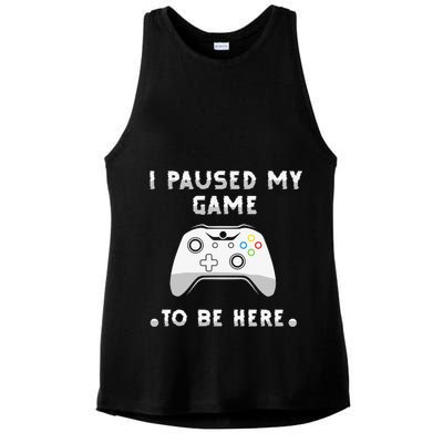 I Paused My Game to Be Here funny sayings Ladies PosiCharge Tri-Blend Wicking Tank