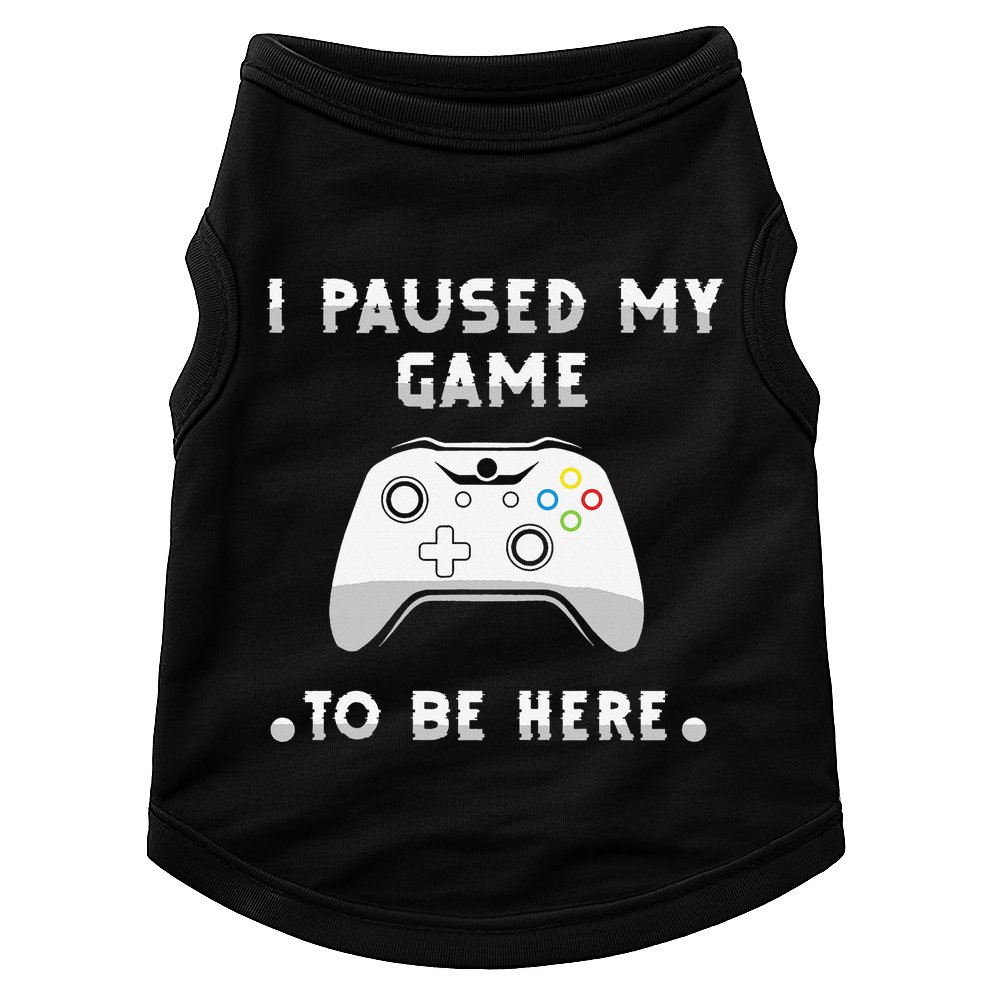 I Paused My Game to Be Here funny sayings Doggie Tank