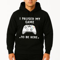 I Paused My Game to Be Here funny sayings Hoodie