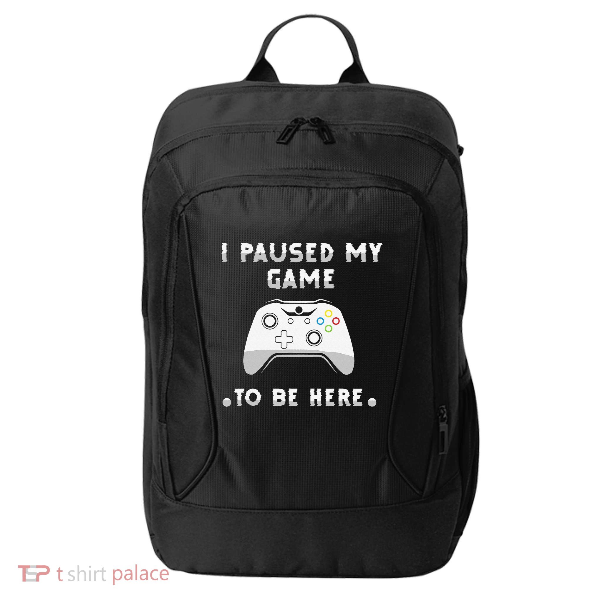 I Paused My Game to Be Here funny sayings City Backpack