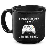 I Paused My Game to Be Here funny sayings 15oz Campfire Ceramic Mug