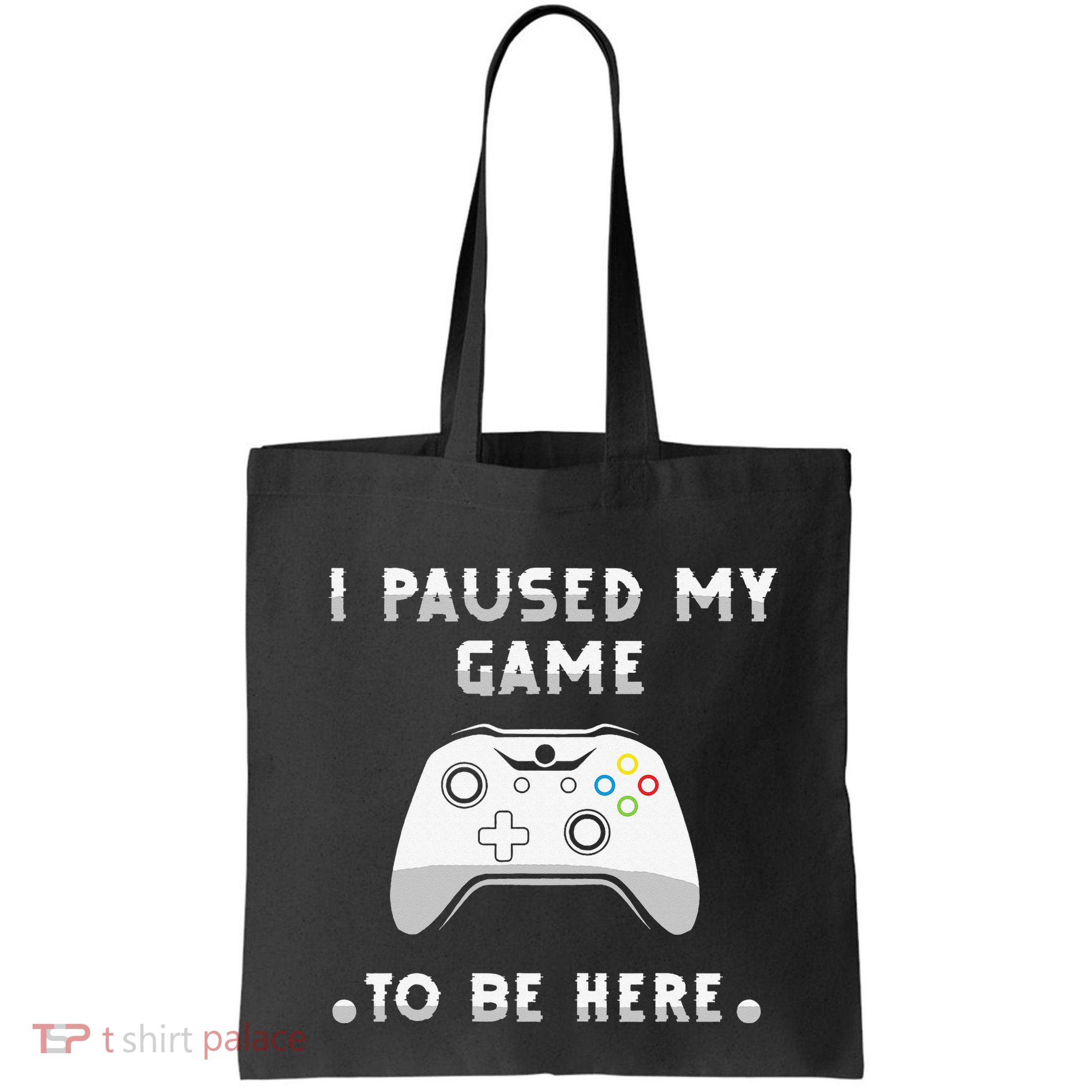 I Paused My Game to Be Here funny sayings Bag