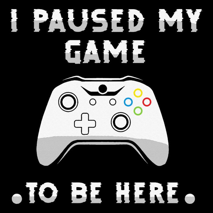 I Paused My Game to Be Here funny sayings Poster
