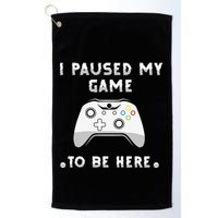 I Paused My Game to Be Here funny sayings Golf Towel