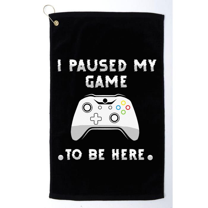 I Paused My Game to Be Here funny sayings Golf Towel