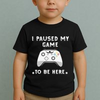 I Paused My Game to Be Here funny sayings Toddler T-Shirt