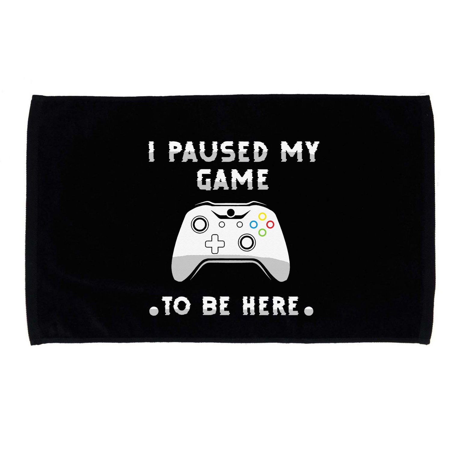 I Paused My Game to Be Here funny sayings Microfiber Hand Towel