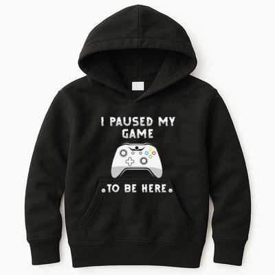 I Paused My Game to Be Here funny sayings Kids Hoodie