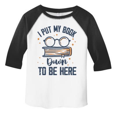 I Put My Book Down To Be Here Funny Book Lover Toddler Fine Jersey T-Shirt