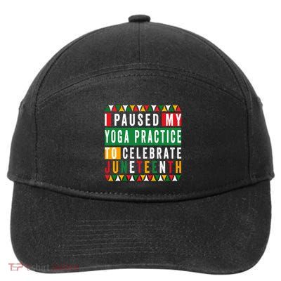 I Paused My Yoga Practice To Celebrate Junenth Freedom Gift 7-Panel Snapback Hat