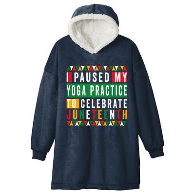 I Paused My Yoga Practice To Celebrate Junenth Freedom Gift Hooded Wearable Blanket