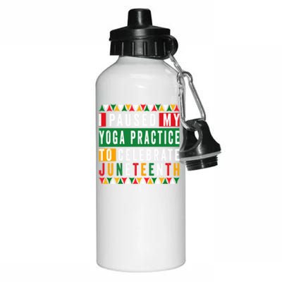 I Paused My Yoga Practice To Celebrate Junenth Freedom Gift Aluminum Water Bottle 