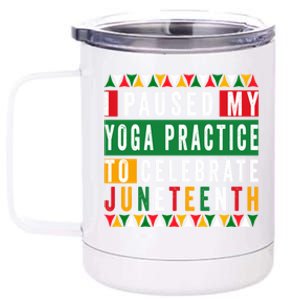 I Paused My Yoga Practice To Celebrate Junenth Freedom Gift 12 oz Stainless Steel Tumbler Cup