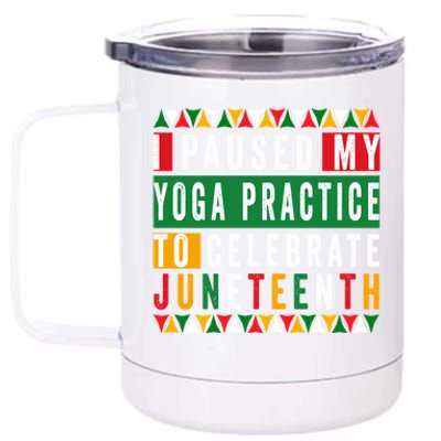 I Paused My Yoga Practice To Celebrate Junenth Freedom Gift 12 oz Stainless Steel Tumbler Cup