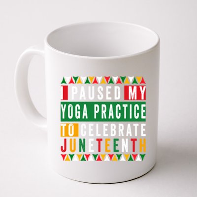 I Paused My Yoga Practice To Celebrate Junenth Freedom Gift Coffee Mug