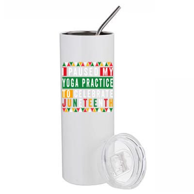 I Paused My Yoga Practice To Celebrate Junenth Freedom Gift Stainless Steel Tumbler