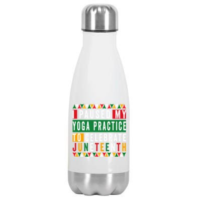 I Paused My Yoga Practice To Celebrate Junenth Freedom Gift Stainless Steel Insulated Water Bottle