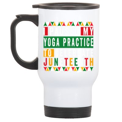 I Paused My Yoga Practice To Celebrate Junenth Freedom Gift Stainless Steel Travel Mug