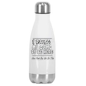 I Paused My Game To Be Here How Fast Can We Do This Gift Stainless Steel Insulated Water Bottle