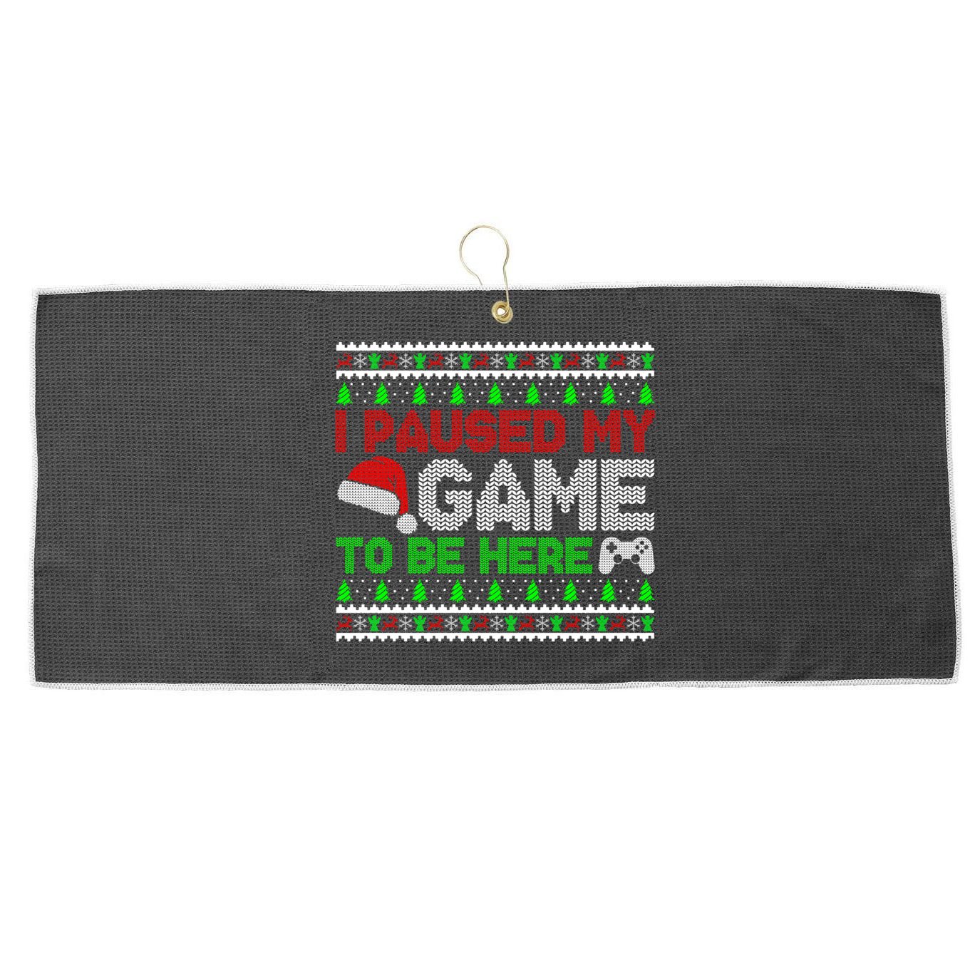 I Paused My Game To Be Here Christmas Gamer Ugly Gift Large Microfiber Waffle Golf Towel