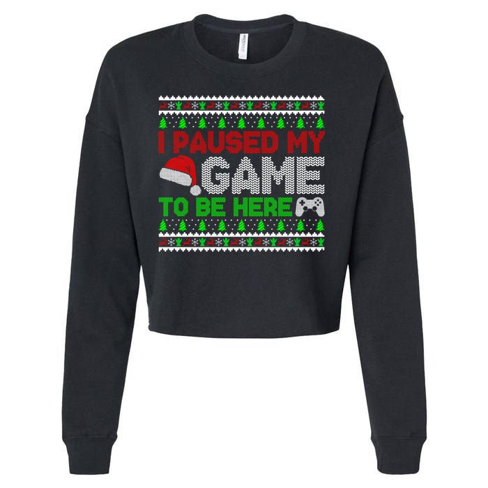 I Paused My Game To Be Here Christmas Gamer Ugly Gift Cropped Pullover Crew