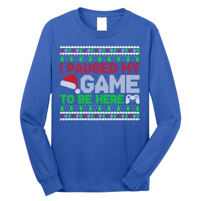 I Paused My Game To Be Here Christmas Gamer Ugly Gift Long Sleeve Shirt