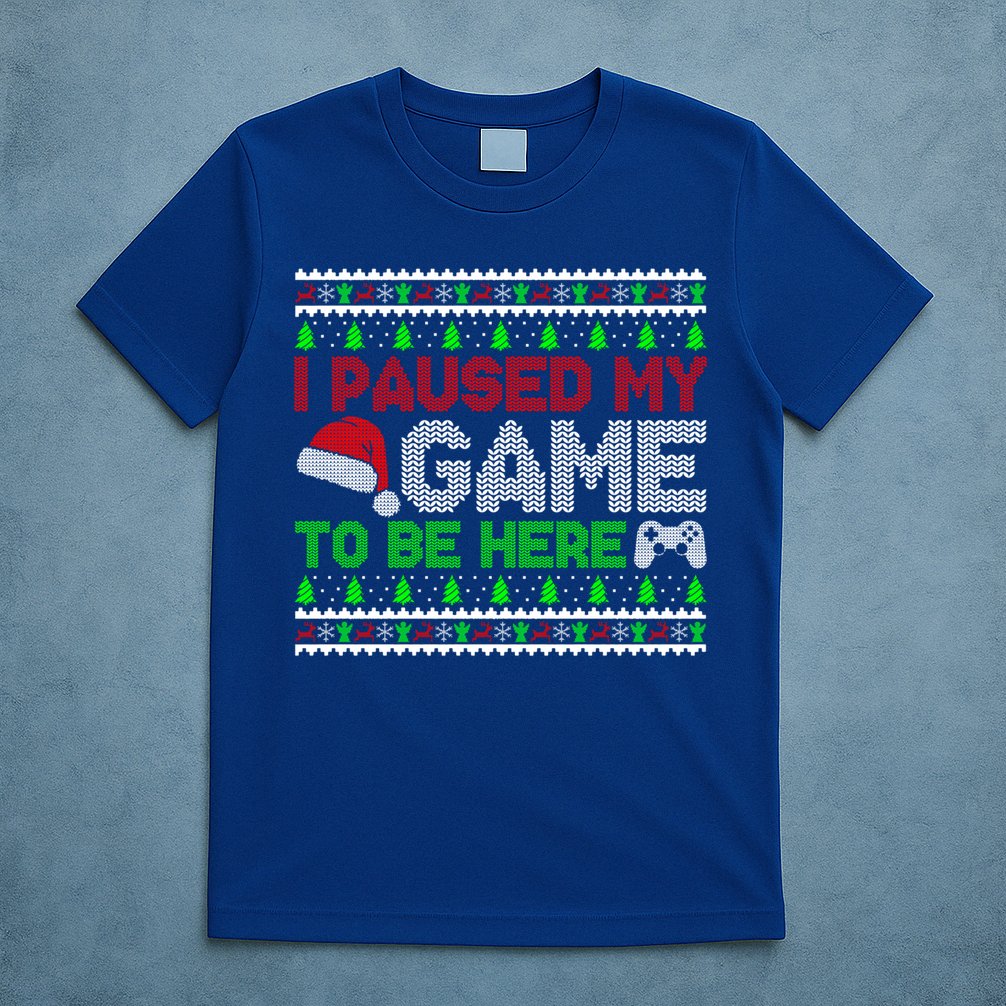 I Paused My Game To Be Here Christmas Gamer Ugly Gift T-Shirt