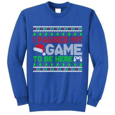I Paused My Game To Be Here Christmas Gamer Ugly Gift Tall Sweatshirt