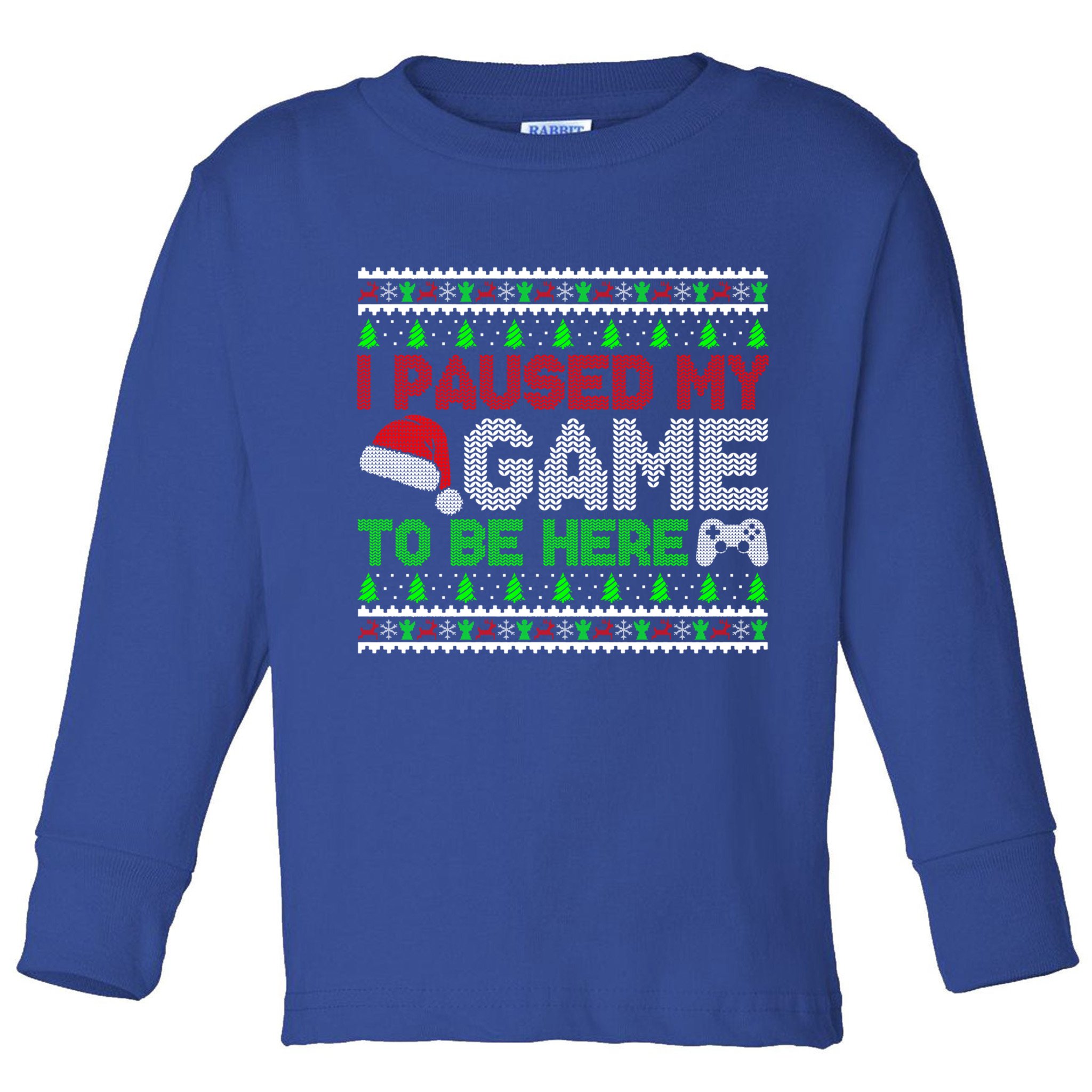I Paused My Game To Be Here Christmas Gamer Ugly Gift Toddler Long Sleeve Shirt
