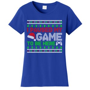 I Paused My Game To Be Here Christmas Gamer Ugly Gift Women's T-Shirt