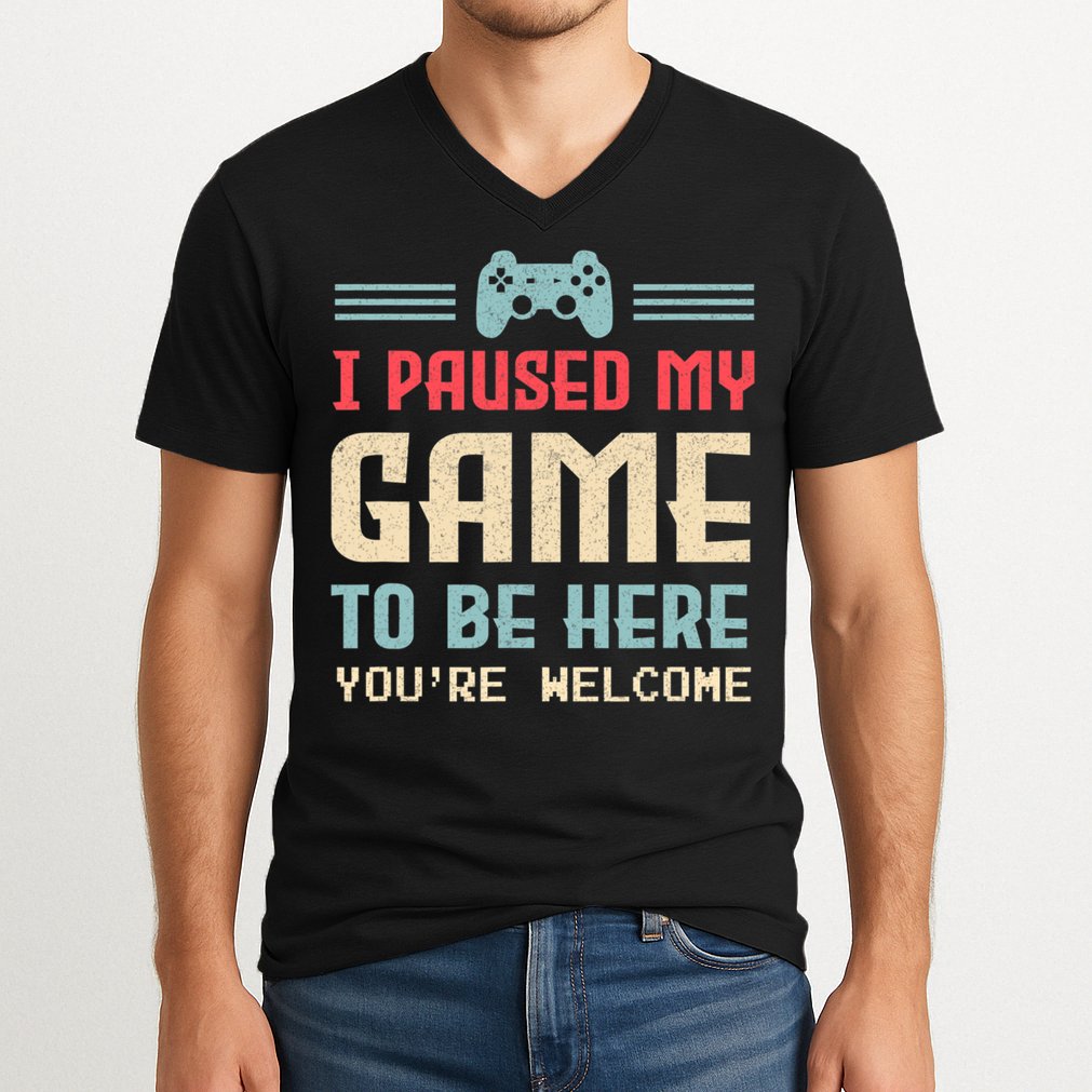 I Paused My Game To Be Here You're Welcome Retro Gamer Gift V-Neck T-Shirt