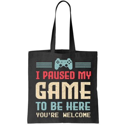 I Paused My Game To Be Here You're Welcome Retro Gamer Gift Bag