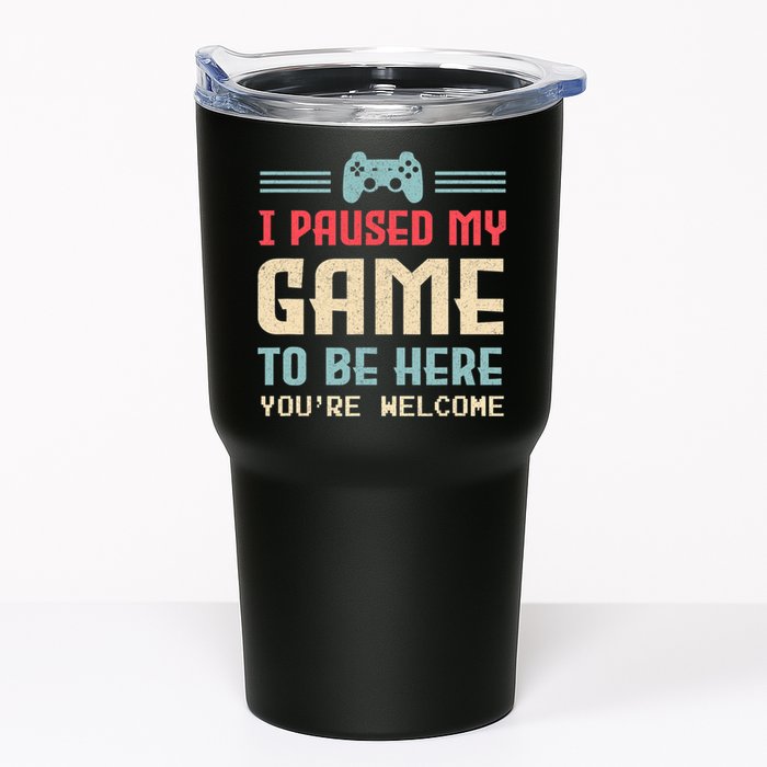 I Paused My Game To Be Here You're Welcome Retro Gamer Gift Tumbler