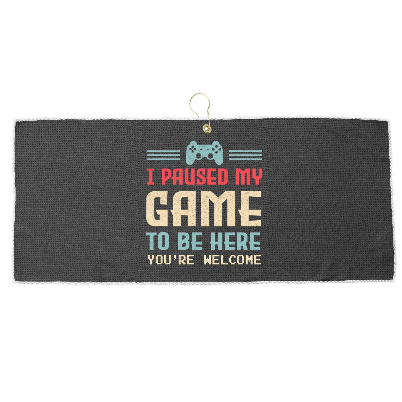 I Paused My Game To Be Here You're Welcome Retro Gamer Gift Large Microfiber Waffle Golf Towel