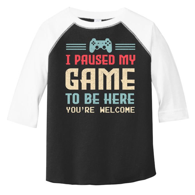 I Paused My Game To Be Here You're Welcome Retro Gamer Gift Toddler Fine Jersey T-Shirt