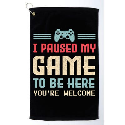 I Paused My Game To Be Here You're Welcome Retro Gamer Gift Golf Towel