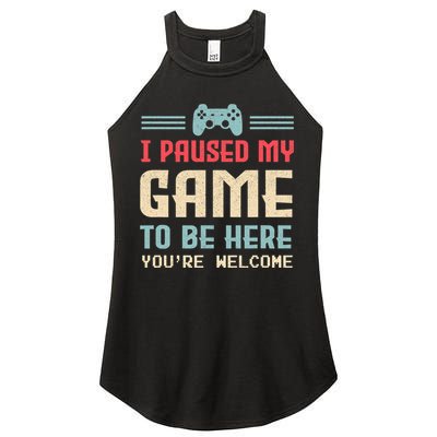 I Paused My Game To Be Here You're Welcome Retro Gamer Gift Women's Perfect Tri Rocker Tank