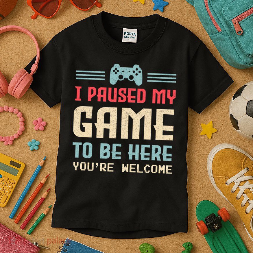 I Paused My Game To Be Here You're Welcome Retro Gamer Gift Kids T-Shirt