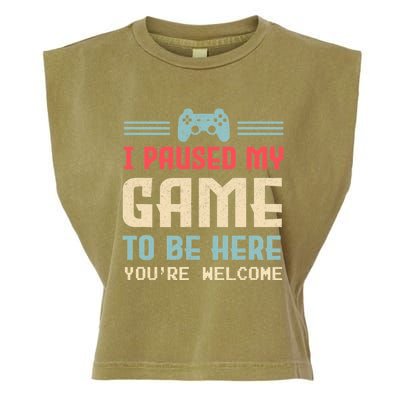 I Paused My Game To Be Here You're Welcome Retro Gamer Gift Garment-Dyed Women's Muscle Tee