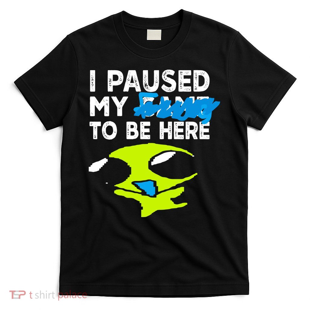 I Paused My Flug To Be Here T-Shirt