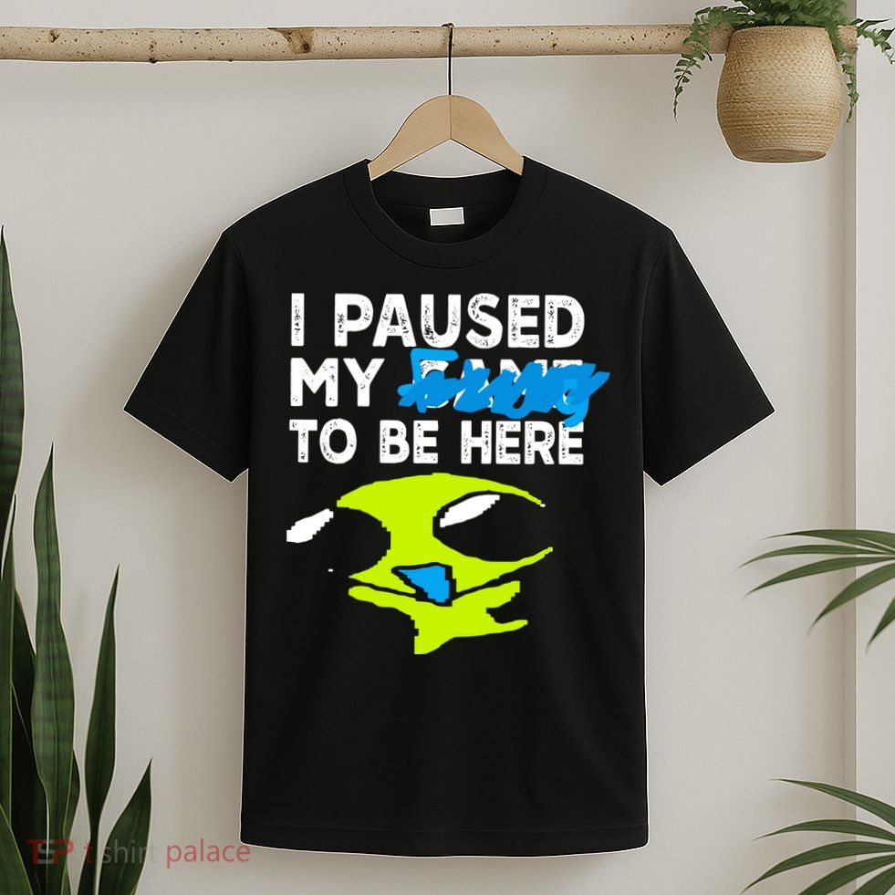 I Paused My Flug To Be Here T-Shirt