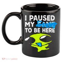 I Paused My Flug To Be Here 11oz C Handle Ceramic Mug