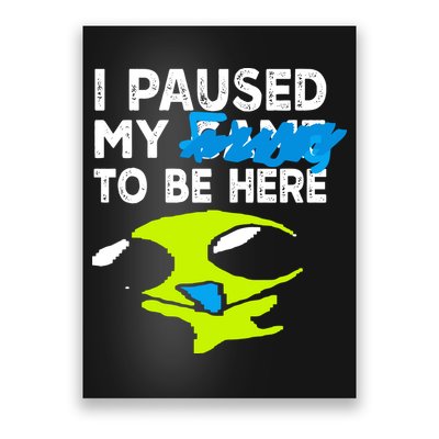 I Paused My Flug To Be Here Poster