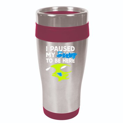I Paused My Flug To Be Here 16oz Travel Tumbler