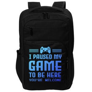 I Paused My Game To Be Here Funny Game Lovers Retro Gift Impact Tech Backpack