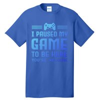 I Paused My Game To Be Here Funny Game Lovers Retro Gift Tall T-Shirt