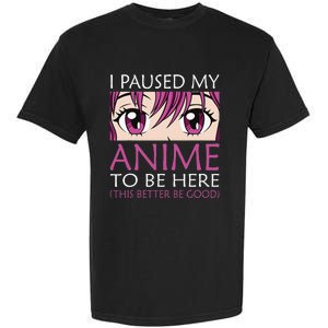 I Paused My Anime To Be Here Kawaii Otaku Garment-Dyed Heavyweight T-Shirt